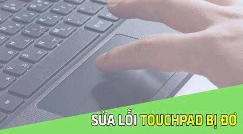 touchpad bi do phai lam sao